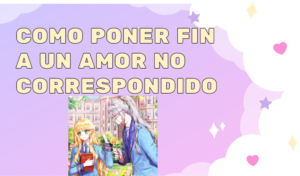 Cómo poner fin a un amor no correspondido