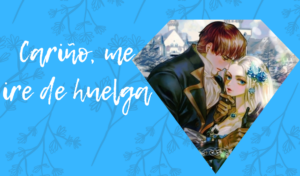 Cariño, me voy de huelga