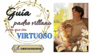 Guía al padre villano para que sea virtuoso