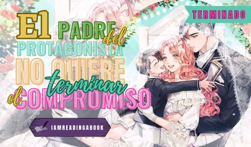 El padre del protagonista no quiere terminar nuestro compromiso