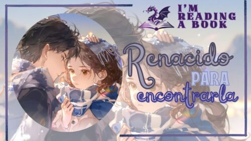 Renacido para Encontrarla – F